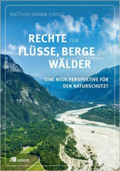 Buchankündigung: »Rechte für Flüsse, Berge und Wälder. Eine neue Perspektive für den Naturschutz?«
