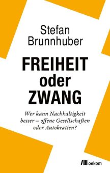 Buchankündigung: »Freiheit oder Zwang. Wer kann Nachhaltigkeit besser – offene Gesellschaften oder Autokratien?«