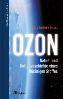 Buchankündigung: »Ozon. Natur- und Kulturgeschichte eines flüchtigen Stoffes« von Evi Zemanek (Hrsg.)