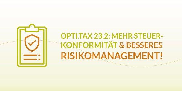 Country-by-Country Reporting, grafische Risikoanzeige und mehr: neue Opti.Tax Version 23.2 stärkt Tax Compliance Management