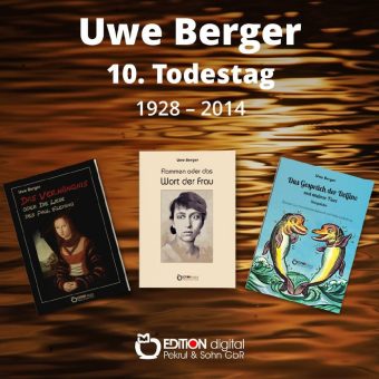 Eine Erzählung für und über Gertrud Kolmar – EDITION digital erinnert zum 10. Todestag an Uwe Berger