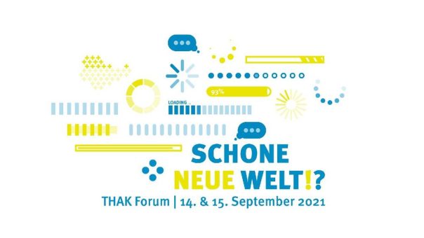 THAK Forum 2021: Zukunft ist gestaltbar. Zukunft bedeutet Verantwortung. Zukunft ist kreativ.