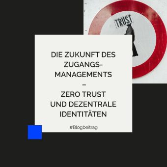 Zero Trust Architecture und die Zukunft des Zugangsmanagement