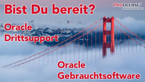 Oracle Gebrauchtsoftware – Oracle Drittsupport – Bist Du bereit?