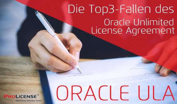 Oracle ULA –  Die Top3-Fallen des Oracle Unlimited License Agreement!