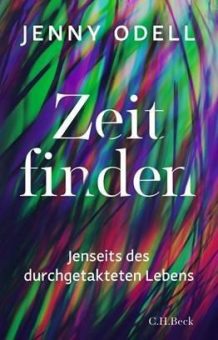 Buchrezension – Jenny Odell:  Zeit finden. Jenseits des durchgetakteten Lebens