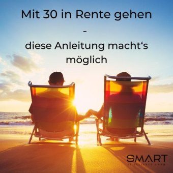 Mit 30 in Rente gehen – diese Anleitung macht‘s möglich