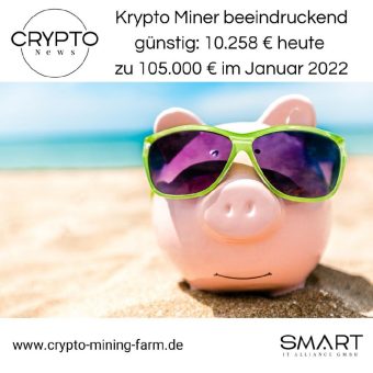 Krypto Miner beeindruckend günstig: 10.258 € heute zu 105.000 € im Januar 2022