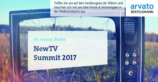 Arvato Systems als Hausherr, Partner und Experte auf dem NewTV Summit 2017 in Berlin