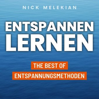 Entspannen lernen mit Hilfe der besten Entspannungsmethoden