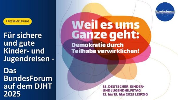 Für sichere und gute Kinder- und Jugendreisen –  Das BundesForum auf dem DJHT 2025