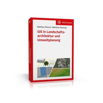 GIS verstehen und anwenden:  Für alle, die Landschaft und Umwelt mitgestalten