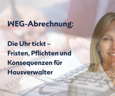 WEG-Abrechnung: Gesetzliche Fristen, Verwalter-Pflichten und Haftungsrisiken