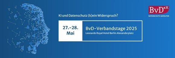 BvD-Verbandstage 2025 in Berlin: Datenschutz trifft Künstliche Intelligenz