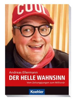 Vom Zeitungsjungen zum Millionär: Die Autobiografie von Andreas Ellermann ab sofort bei Koehler bestellbar
