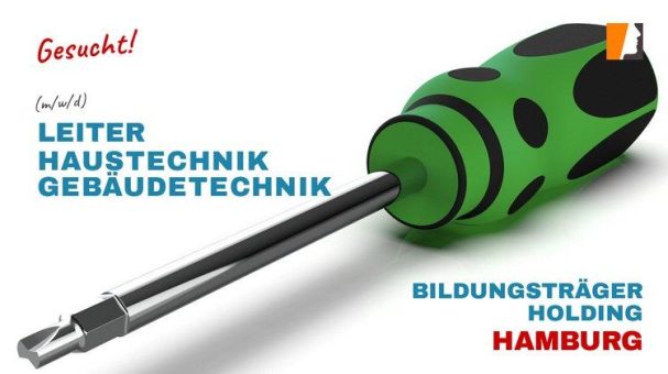 Renommierter Bildungsträger sucht Leitung Haustechnik für Unternehmenszentrale Hamburg