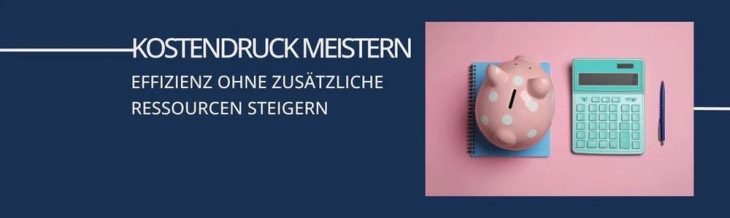 Cost-Cutting – Effizienzsteigerung ohne zusätzliche Ressourcen
