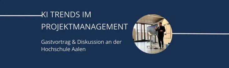 KI-Trends im Projektmanagement – Gastvortrag an der Hochschule Aalen