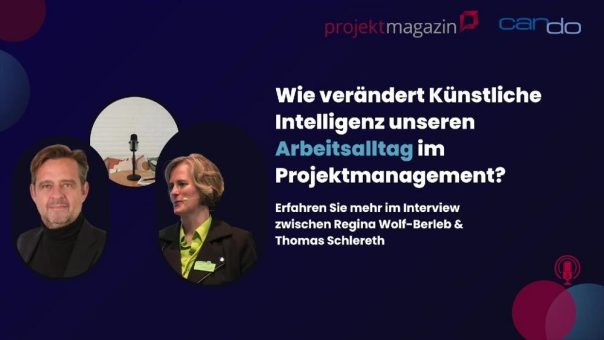 Wie KI im Projektmanagement den Arbeitsalltag verändert – Ein Interview mit Regina Wolf-Berleb und Thomas Schlereth