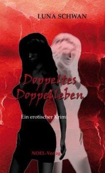 „Doppeltes Doppelleben“ von Luna Schwan, erotischer Krimi!