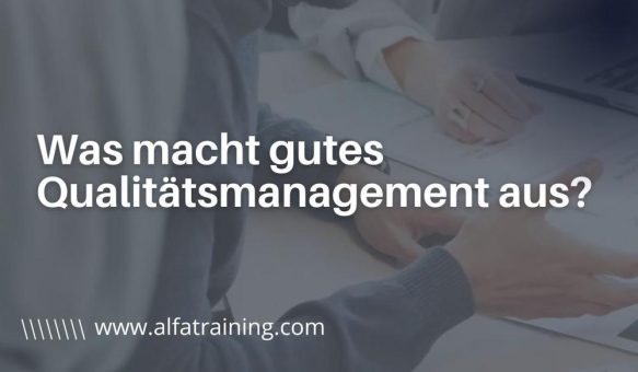 Was macht gutes Qualitätsmanagement aus?
