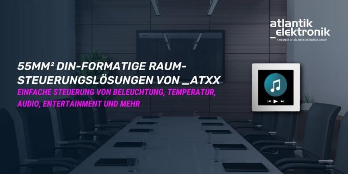Atlantik Elektronik GmbH präsentiert 55mm² DIN-Frame Smart Room Control Lösungen von _atxx