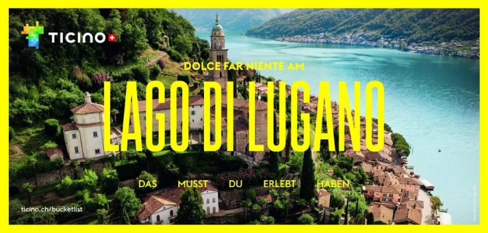 Ticino Turismo startet neue Kampagne: „Das musst du erlebt haben“