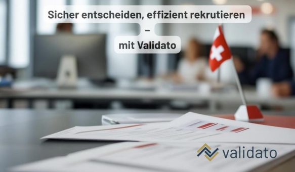 Effizienter rekrutieren, sicherer entscheiden: Pre Employment Screenings von Validato stärken HR-Prozesse in der Schweiz
