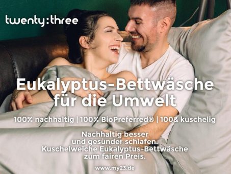 Nachhaltige Bettwäsche aus Eukalyptus: twenty:three® sorgt für besseren und umweltfreundlicheren Schlaf