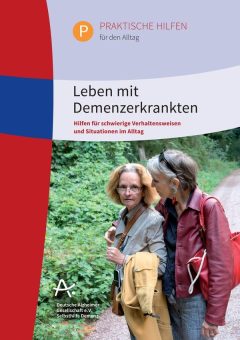 Was ist wichtig für das Leben mit Demenzerkrankten? – Broschüre der Deutschen Alzheimer Gesellschaft gibt Hilfestellungen
