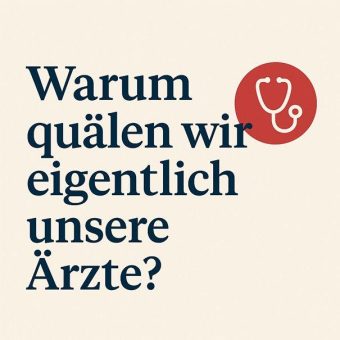 Es geht auch anders – Warum wir unsere Ärzteschaft quälen