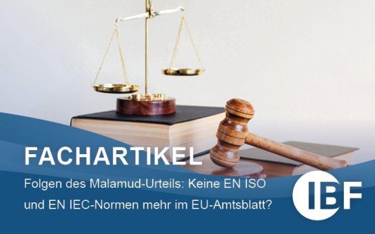 Folgen des Malamud-Urteils: Keine EN ISO und EN IEC-Normen mehr im EU-Amtsblatt?