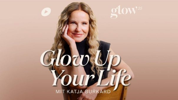 Glow25 startet Podcast „Glow Up Your Life“ mit TV-Moderatorin Katja Burkard