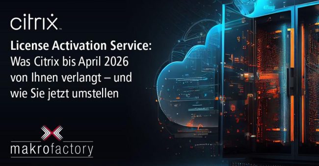 License Activation Service: Was Citrix bis April 2026 von Ihnen verlangt – und wie Sie jetzt umstellen