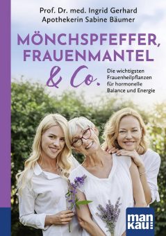 Mönchspfeffer, Frauenmantel & Co. sorgen für hormonelle Balance und Energie