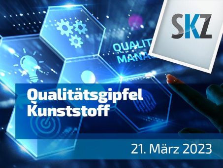 SKZ bringt den Qualitätsgipfel Kunststoff am 21. März 2023 in die neue Modellfabrik