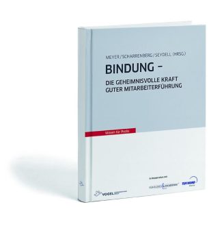 Bindung – Die geheimnisvolle Kraft guter Mitarbeiterführung