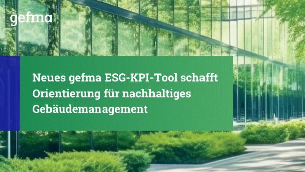 Neues gefma ESG-KPI-Tool schafft Orientierung und Prüfungssicherheit für nachhaltiges Gebäudemanagement