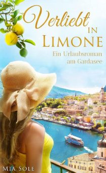 Wie die Urlaubsromanautorin barfuß ins Zitronendorf Limone stolperte und eine Romantik-Welle lostrat
