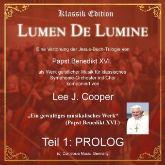 Lumen de Lumine-Die Papst-Symphonie: Eine Vertonung der Jesus-Buchreihe von Papst Benedikt XVI. für klassisches Symphonieorchester