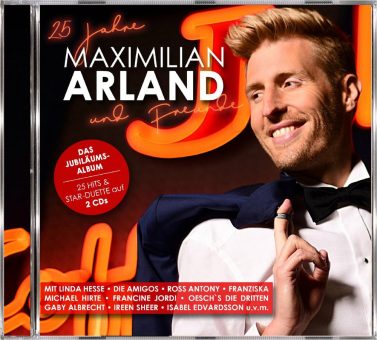 MAXIMILIAN ARLAND „25 Jahre Maximilian Arland & Freunde“