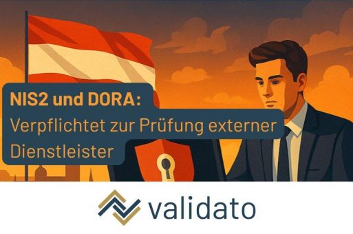 NIS2 & DORA: Warum österreichische Unternehmen externe IT-Dienstleister und Entwicklerteams intensiver prüfen müssen
