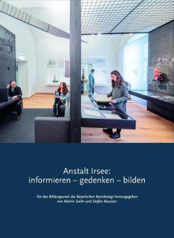 Anstalt Irsee: informieren – gedenken – bilden