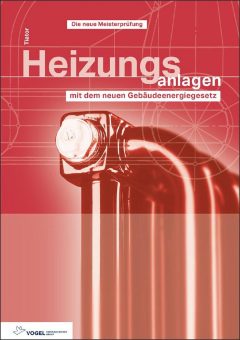 Aktualisiertes Fachbuch „Heizungsanlagen“ unterstützt SHK-Handwerk bei der Umsetzung verschärfter gesetz-licher Anforderungen