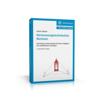 Fundierte Rechenmethoden für die Vermessungspraxis