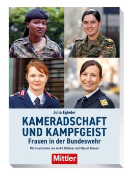 „Kameradschaft und Kampfgeist“: Das Buch von Julia Egleder über Frauen in der Bundeswehr ab sofort bei Mittler erhältlich