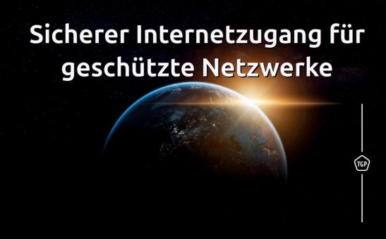Sicherer Internetzugang für geschützte Netzwerke