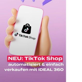 JETZT NEU: TikTok Shop: mit IDEAL 360 automatisiert und einfach verkaufen!