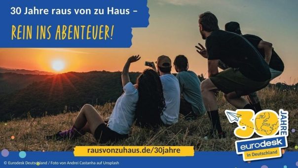30 Jahre Eurodesk in Deutschland: Über eine Million Beratungen zu Auslandsaufenthalten für junge Menschen