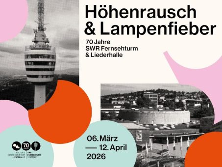 Jubiläumsausstellung „Höhenrausch & Lampenfieber – 70 Jahre SWR Fernsehturm Stuttgart & Liederhalle“